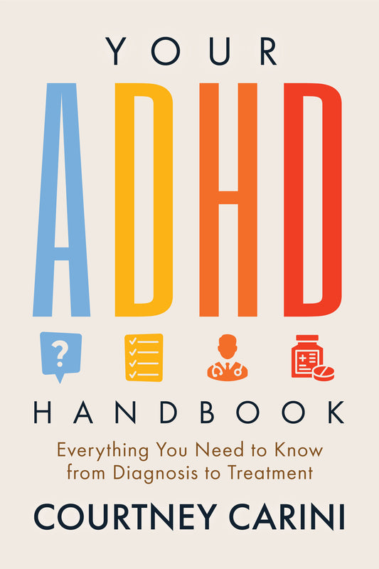 Your ADHD Handbook: Everything You Need to Know from Diagnosis to Treatment