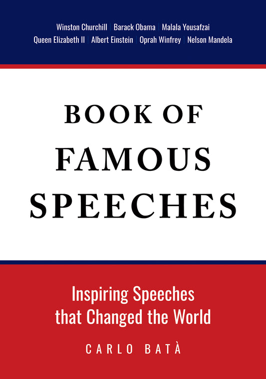 Book of Famous Speeches: Inspiring Orations That Changed the World (Book of Historical Speeches)