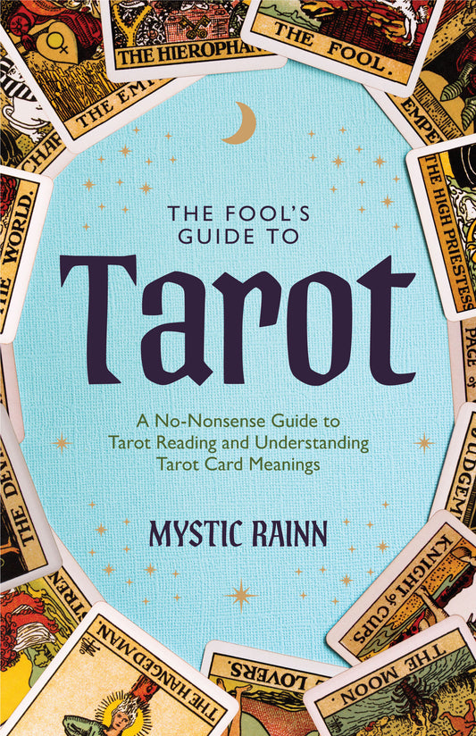The Fool’s Guide to Tarot: A No-Nonsense Guide to Tarot Reading and Understanding Tarot Card Meanings