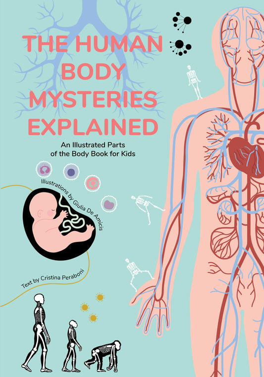 The Human Body Mysteries Explained: An Illustrated Parts of the Body Book for Kids (Human Anatomy for Children) (Ages 8-12) (Infographics for Kids!)