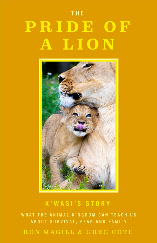 The Pride of a Lion: What the Animal Kingdom Can Teach Us About Survival, Fear and Family (A True Animal Survival Story) (Hardcover)