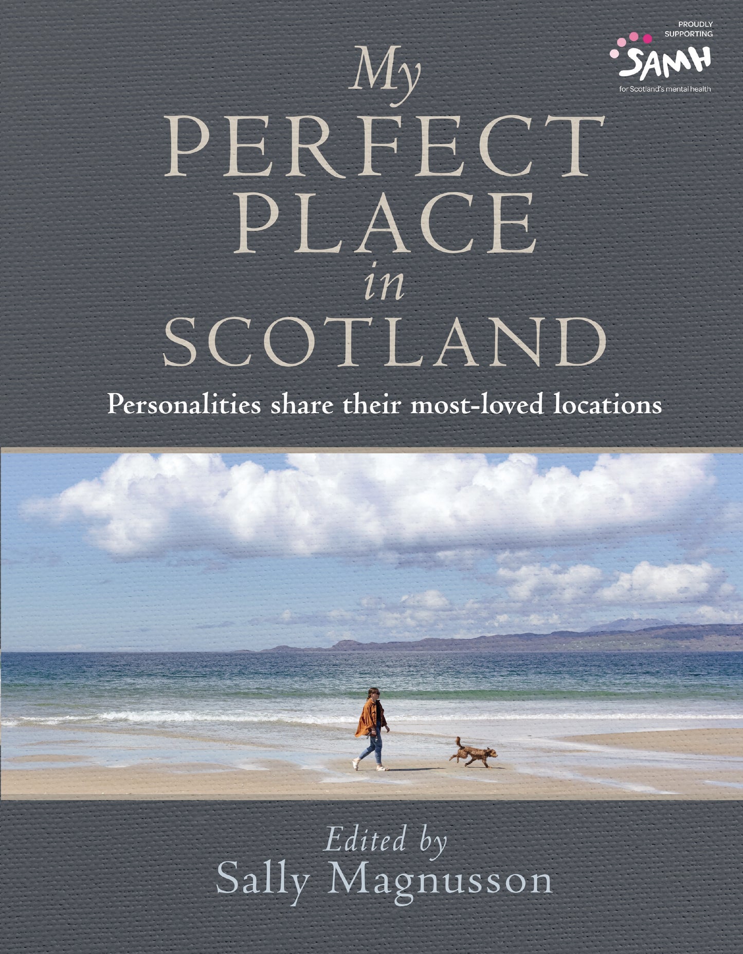 My Perfect Place in Scotland: Famous Personalities Share Their Most-Loved Locations (Photography Book, Deeply Personal Stories)