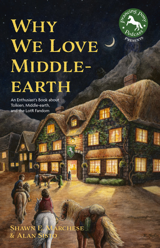Why We Love Middle-earth: An Enthusiast’s Book about Tolkien, Middle-earth, and the LotR Fandom (A Middle-earth Treasury)